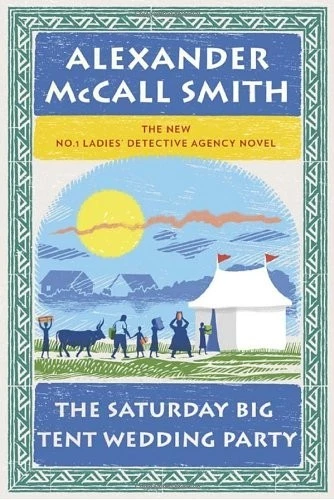 Cover of The Saturday Big Tent Wedding Party by Alexander McCall Smith