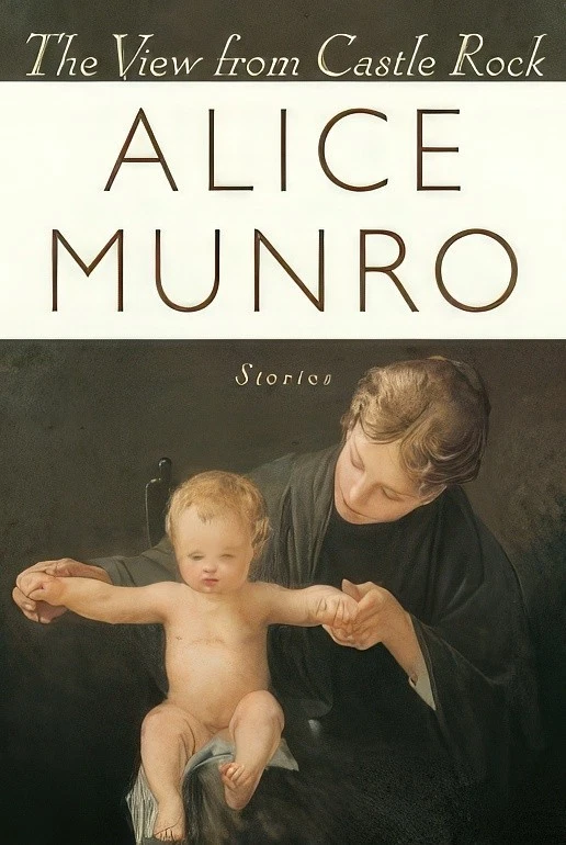 Cover of The View from Castle Rock by Alice Munro