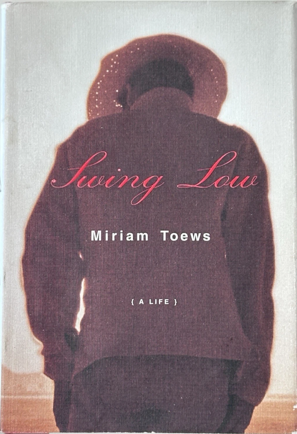 Cover of Swing Low A Life by Miriam Toews