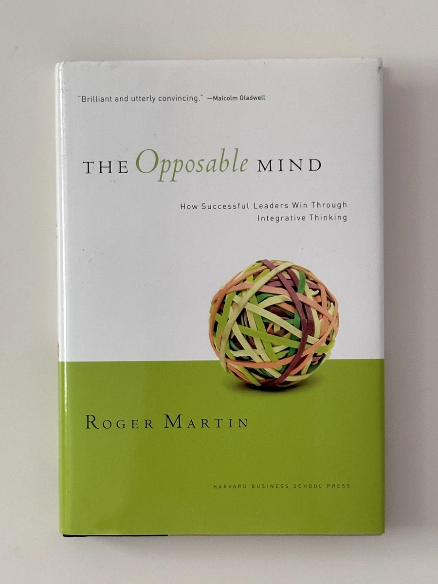 Cover of The Opposable Mind: How Successful Leaders Win Through Integrative Thinking by Roger L. Martin