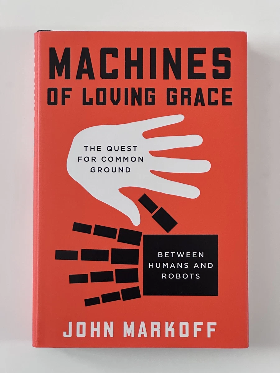 Cover of Machines of Loving Grace by John Markoff